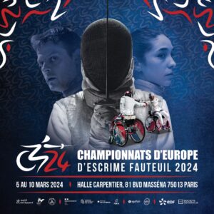 LES CHAMPIONNATS D’EUROPE D’ESCRIME FAUTEUIL SE SONT INVITES À PARIS DU 5 AU 10 MARS 2024