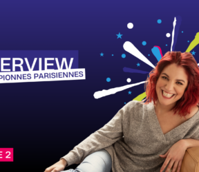 EPISODE 2 : Interview des championnes parisiennes