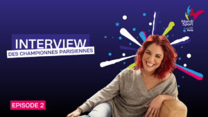 EPISODE 2 : Interview des championnes parisiennes